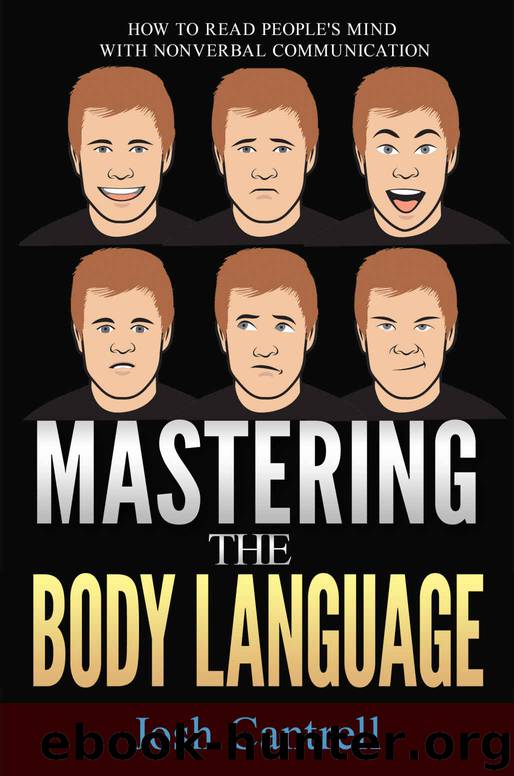 Mastering the Body Language: How to Read People's Mind with Nonverbal Communication by Josh Cantrell
