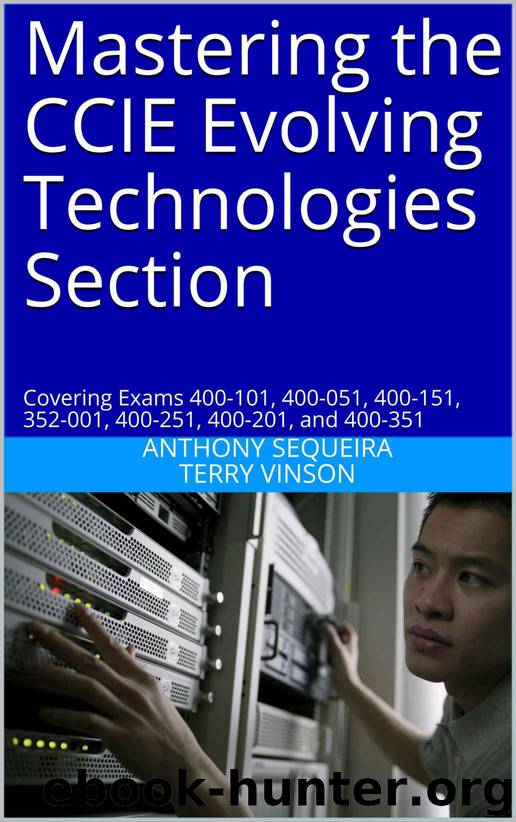 Mastering the CCIE Evolving Technologies Section: Covering Exams 400-101, 400-051, 400-151, 352-001, 400-251, 400-201, and 400-351 by Anthony Sequeira & Terry Vinson