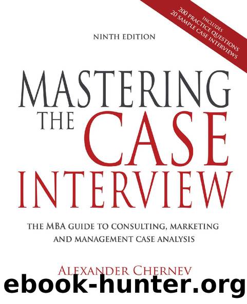 Mastering the Case Interview: The MBA Guide to Consulting, Marketing, and Management Case Analysis by Alexander Chernev