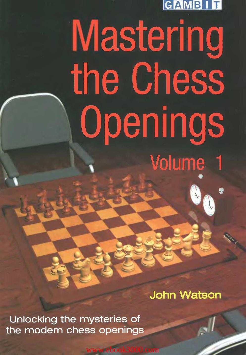 Mastering the Chess Openings: Unlocking the Mysteries of the Modern Chess Openings, Volume 1 by Unknow