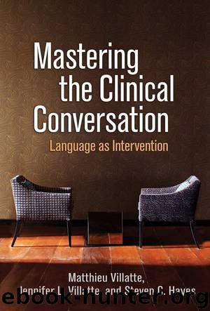 Mastering the Clinical Conversation by Matthieu Villatte & Jennifer L. Villatte & Steven C. Hayes