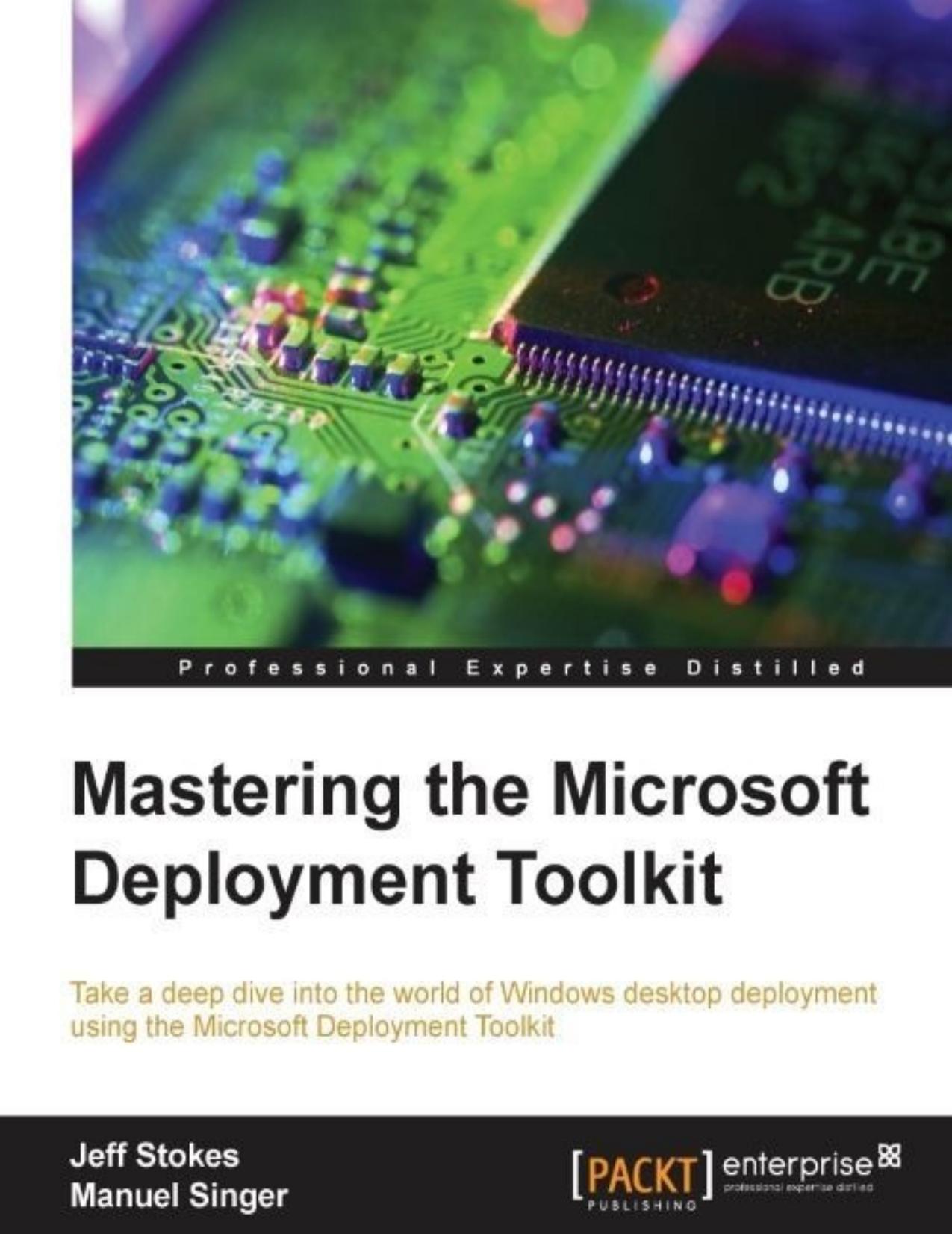 Mastering the Microsoft Deployment Toolkit by Jeff Stokes & Manuel Singer