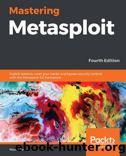 Mastering  Metasploit -  Fourth Edition by Nipun Jaswal