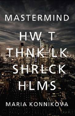 Mastermind - How to think like sherlock holmes by Konnikova Maria