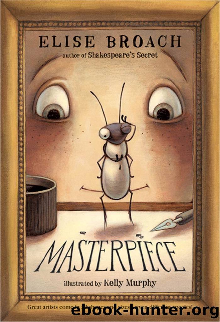 Masterpiece by Elise Broach & Kelly Murphy