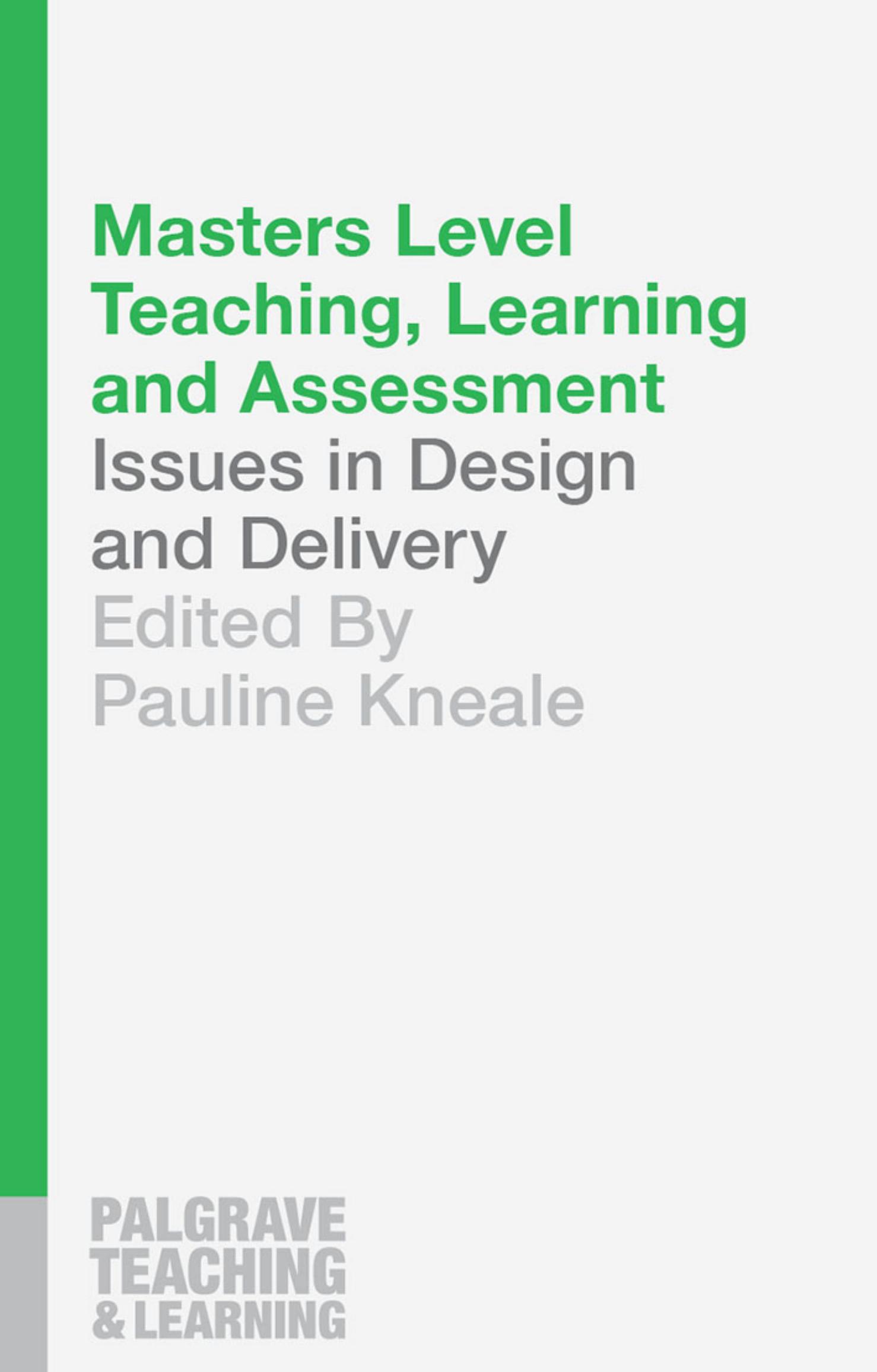 Masters Level Teaching, Learning and Assessment : Issues in Design and Delivery by Pauline Kneale