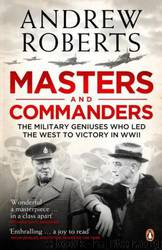 Masters and Commanders: How Four Titans won the War in the West, 1941-1945 by Andrew Roberts
