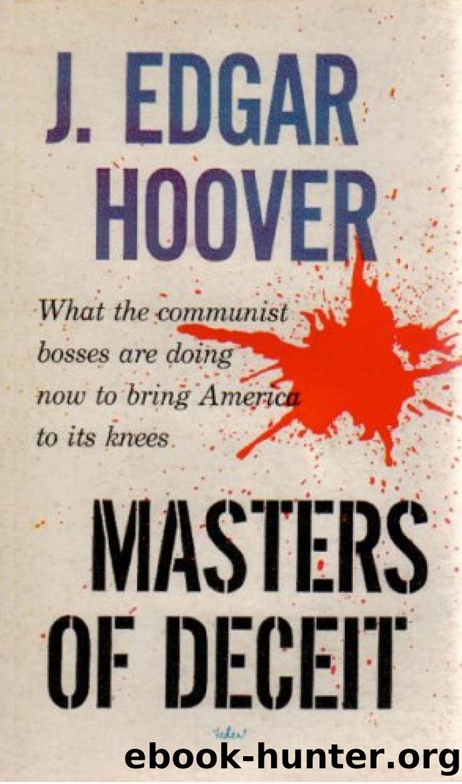 Masters of Deceit: The Story of Communism in America and How to Fight It by J. Edgar Hoover