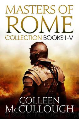 Masters of Rome Collection Books I-V by Colleen McCullough