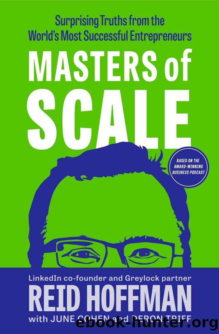 Masters of Scale: Surprising Truths From the World's Most Successful Entrepreneurs by Reid Hoffman