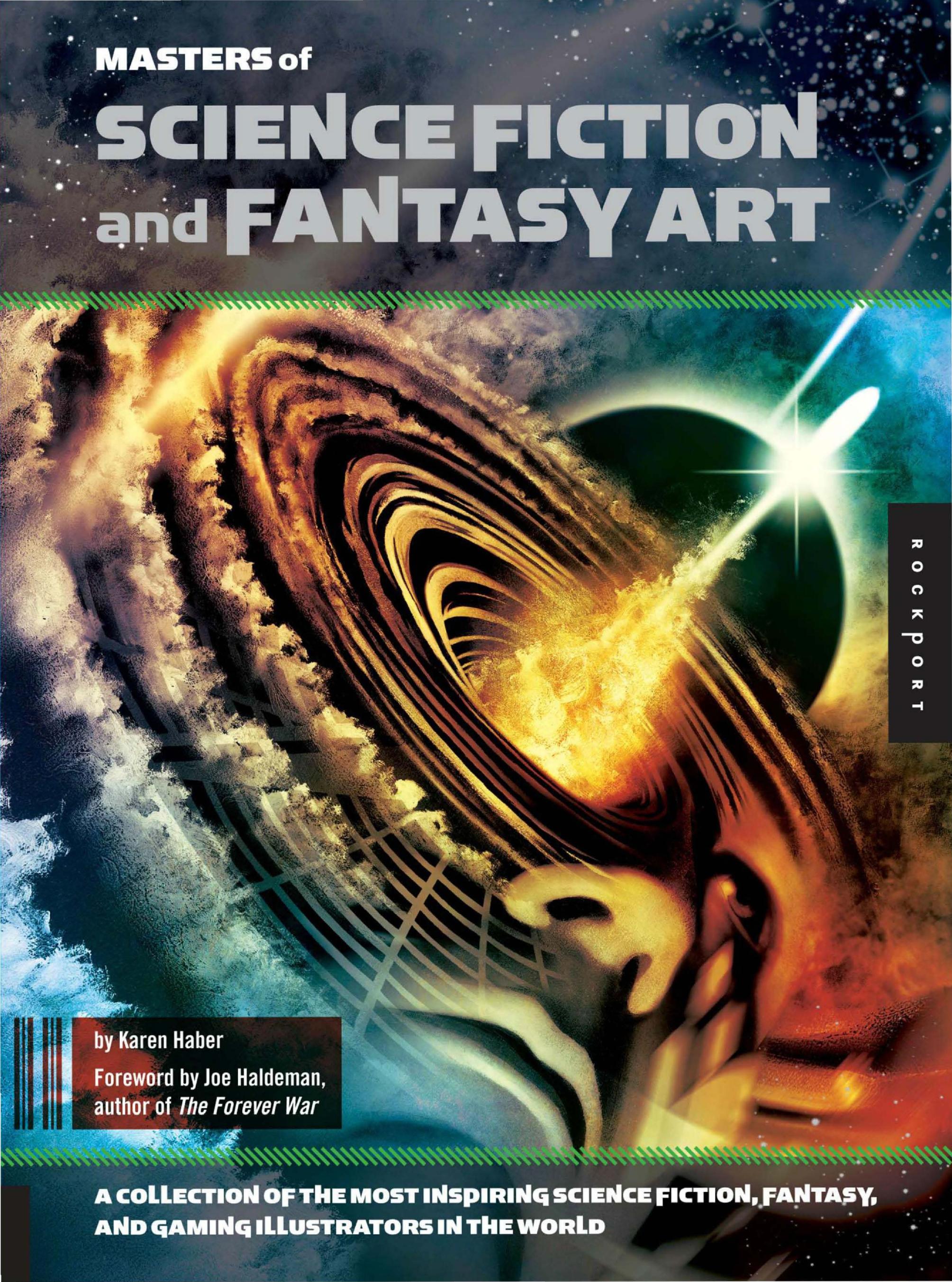 Masters of Science Fiction and Fantasy Art A Collection of the Most Inspiring Science Fiction, Fantasy, and Gaming Illustrators in the World by Karen Haber
