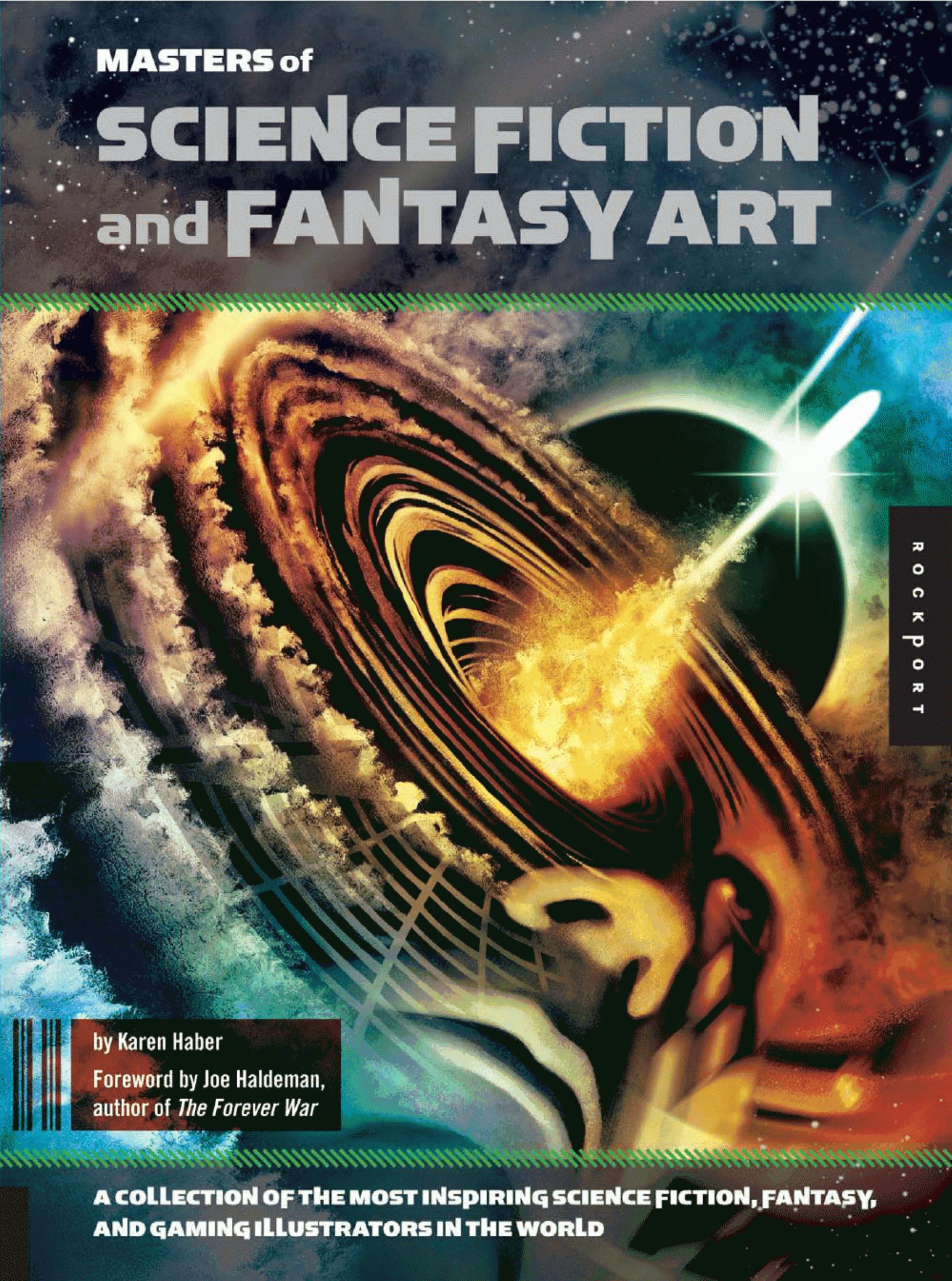 Masters of Science Fiction and Fantasy Art: A Collection of the Most Inspiring Science Fiction, Fantasy, and Gaming Illustrators in the World by Karen Haber Joe Haldeman