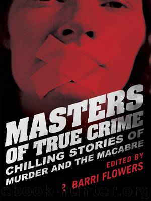 Masters of True Crime by R. Barri Flowers