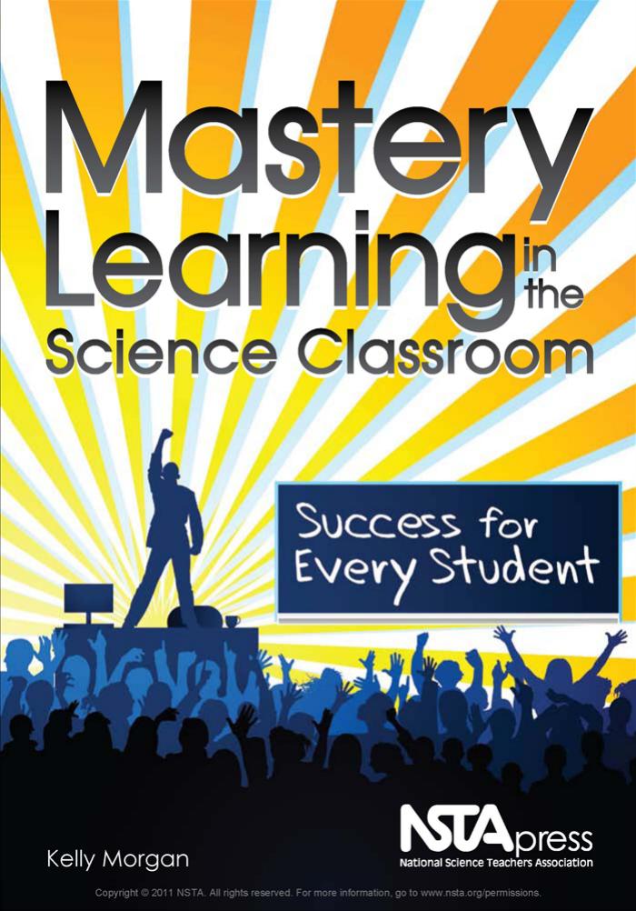 Mastery Learning in the Science Classroom: Success for Every Student by Kelly Morgan