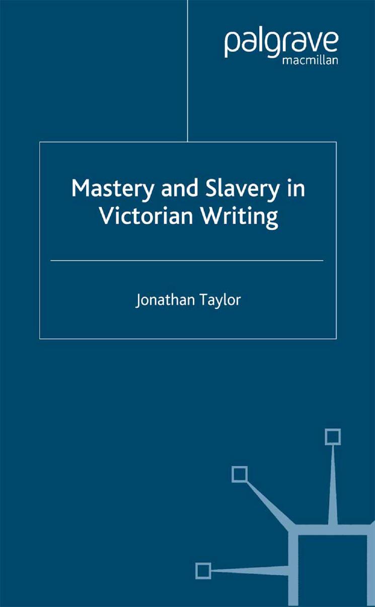 Mastery and Slavery in Victorian Writing by Jonathan Taylor (auth.)