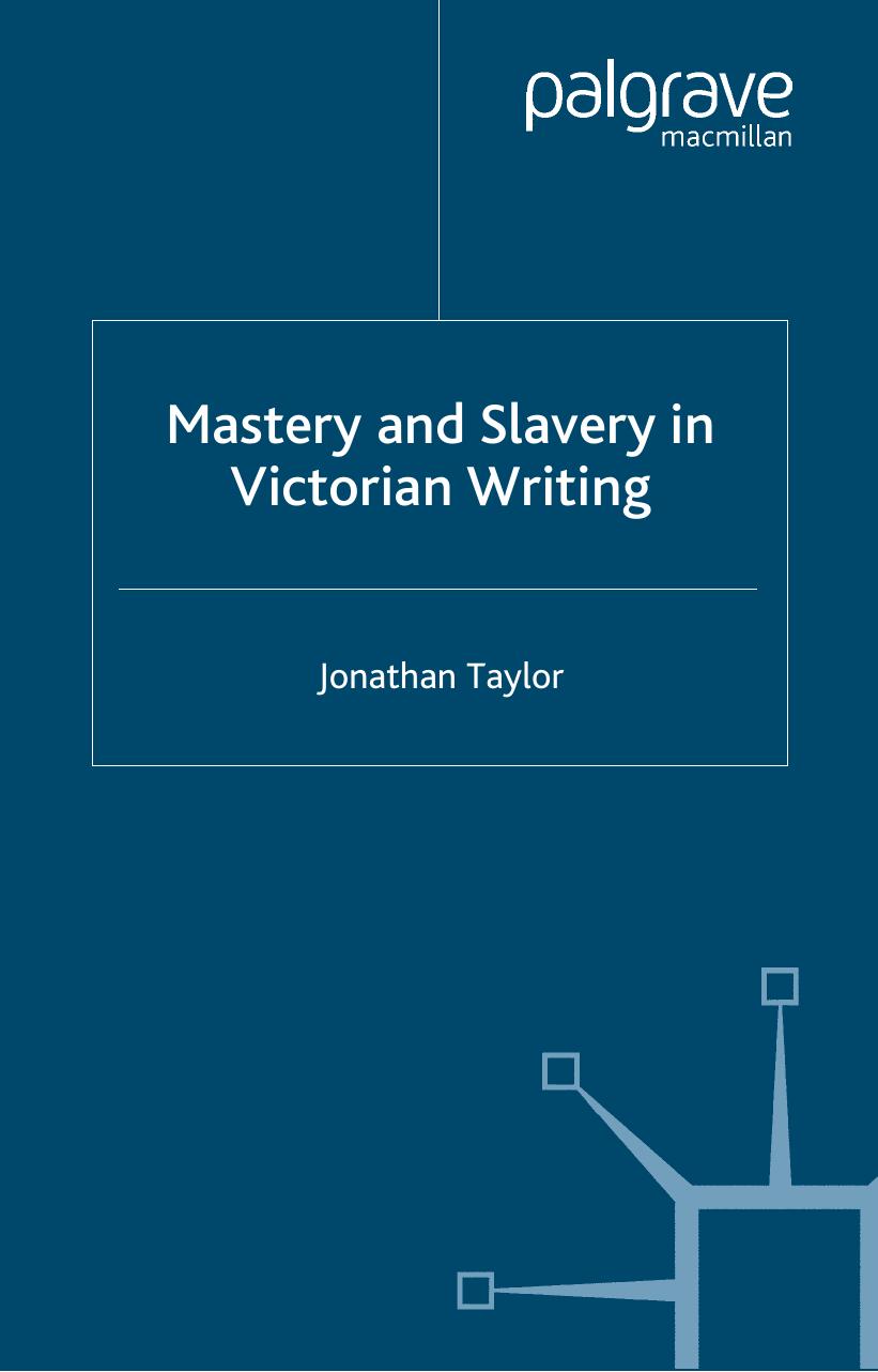Mastery and Slavery in Victorian Writing by Jonathan Taylor