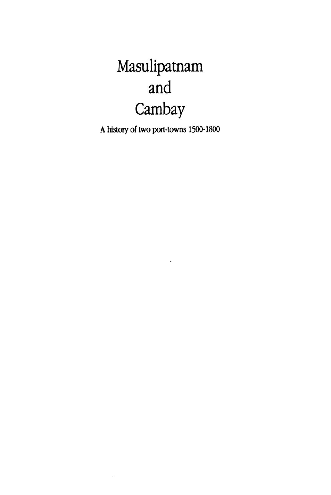 Masulipatnam and Cambay: A history of two port-towns, 1500-1800 by Sinnappah Arasaratnam Aniruddha Ray