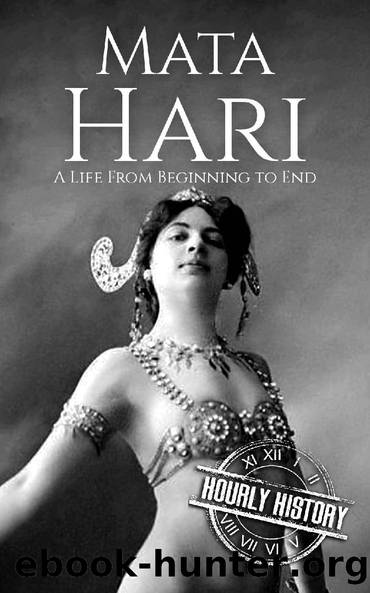 Mata Hari: A Life From Beginning to End (Biographies of Women in History Book 9) by Hourly History