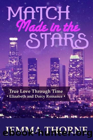 Match Made in the Stars: A Modern Elizabeth and Darcy Romance (True Love Through Time Book 1) by Jemma Thorne