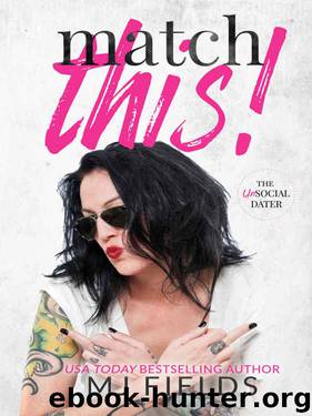Match This! (The UnSocial Dater#1) by MJ Fields