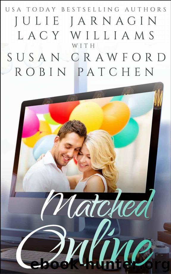 Matched Online: Anthology Bks 1-4 (Contemporary Romance) by Lacy Williams Julie Jarnagin Robin Patchen & Susan Crawford