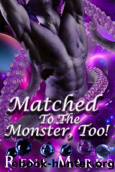 Matched To The Monster, TOO: Monster Romance (Sweet and Steamy Mail Order Brides) (The Match Program Book 2) by Rena Marks