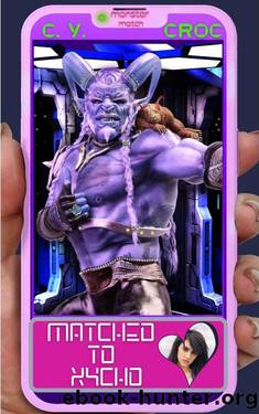 Matched to Xycho: A SciFi Alien, Monster Romance (Monster Match Book 1) by C. Y. Croc