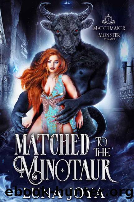 Matched to the Minotaur (Matchmaker Monster Romance Book 1) by Luna Joya