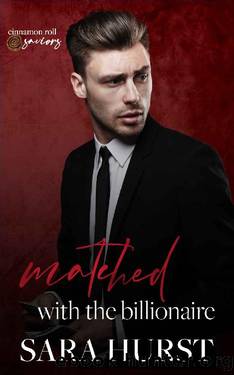 Matched with the Billionaire: Cinnamon Roll Saviors by Sara Hurst