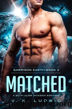Matched: A Sci-Fi Alien Invasion Romance (Garrison Earth Book 2) by V. K. Ludwig
