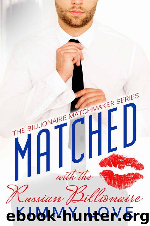 Matched: The Russian Billionaire (BWWM Billionaire Romance) by Kimmy Love