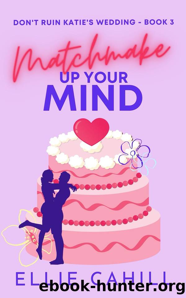 Matchmake Up Your Mind by Ellie Cahill