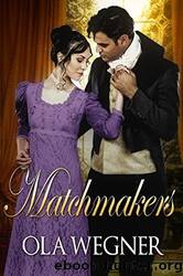 Matchmakers: A Pride and Prejudice Variation by Ola Wegner