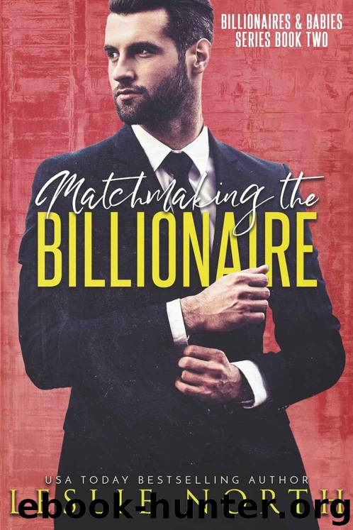 Matchmaking the Billionaire (Billionaires & Babies Book 2) by North Leslie