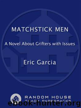 Matchstick Men: A Novel About Grifters With Issues by Eric Garcia
