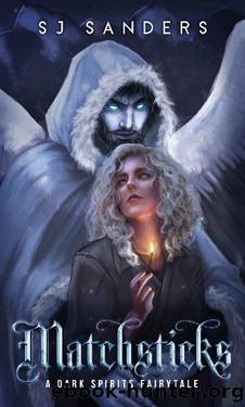 Matchsticks: A Dark Spirits Fairytale by S.J. Sanders