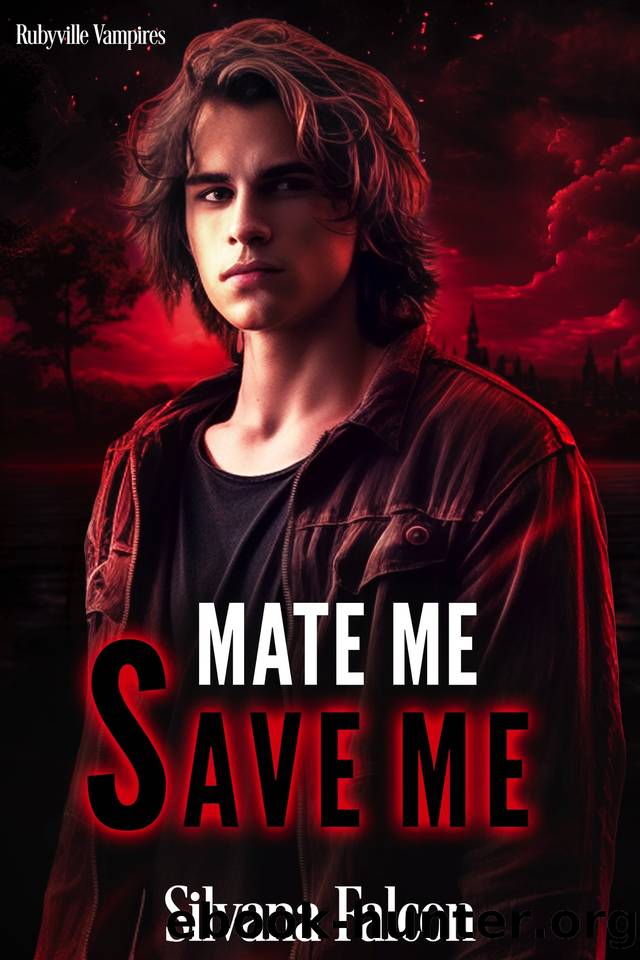 Mate Me, Save Me : An MM Vampire Romance by Silvana Falcon