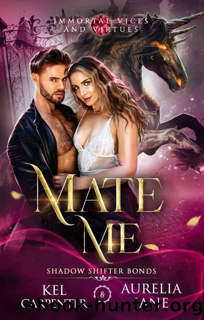 Mate Me: A Shifter God Romantasy (Immortal Vices and Virtues: Shadow Shifter Bonds Book 1) by Kel Carpenter & Aurelia Jane