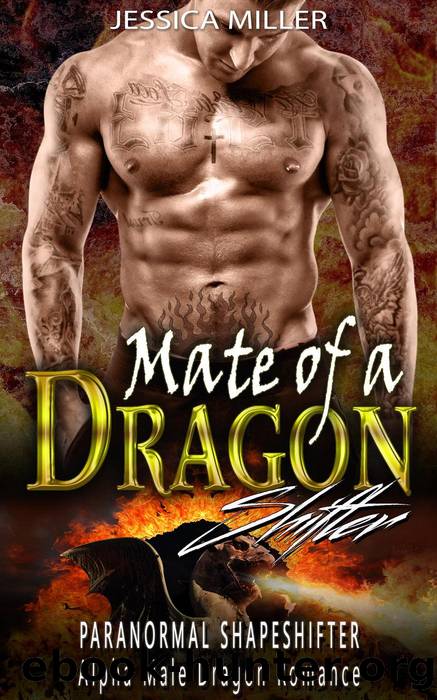 Mate of a Dragon Shifter (Paranormal Shapeshifter Alpha Male Dragon Romance) by Jessica Miller