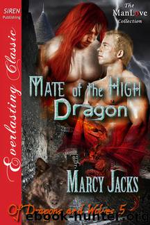 Mate of the High Dragon [Of Dragons and Wolves 5] (Siren Publishing Everlasting Classic ManLove) by Marcy Jacks