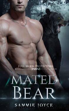 Mated Bear: An Opposites Attract Shifter Romance (Full Moon Protectors Book 6) by Sammie Joyce
