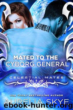 Mated To The Cyborg General (Celestial Mates) by Kit Tunstall & Aurelia Skye