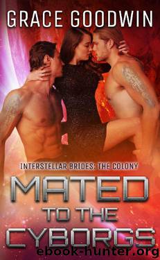 Mated To The Cyborgs (Interstellar Brides: The Colony Book 2) by Grace Goodwin