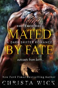Mated by Fate (Hunted Mates Book 1) by Christa Wick & C.M. Wick