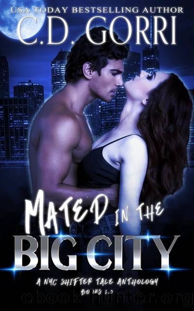 Mated in the Big City: A NYC Shifter Tale Anthology Books 1-3 by C.D. Gorri