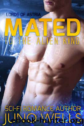 Mated to the Alien King (Lords of Astria) by Juno Wells