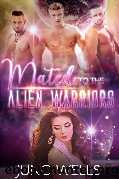 Mated to the Alien Warriors_A SciFi Reverse Harem Alien Romance by Juno Wells
