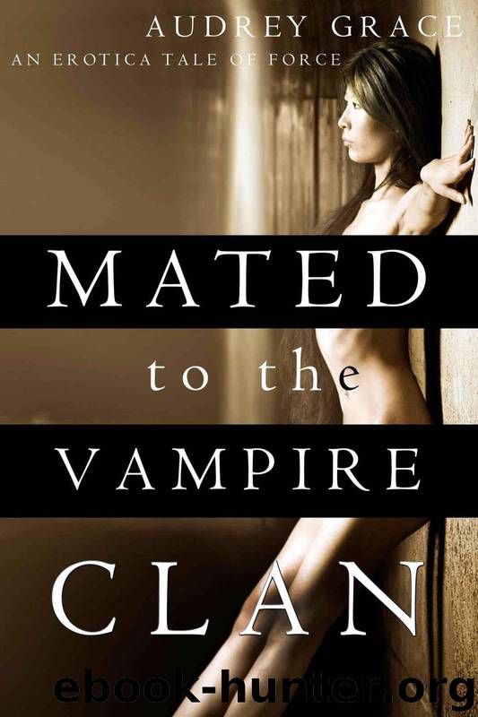 Mated to the Vampire Clan (An Erotica Tale of Force) by Grace Audrey