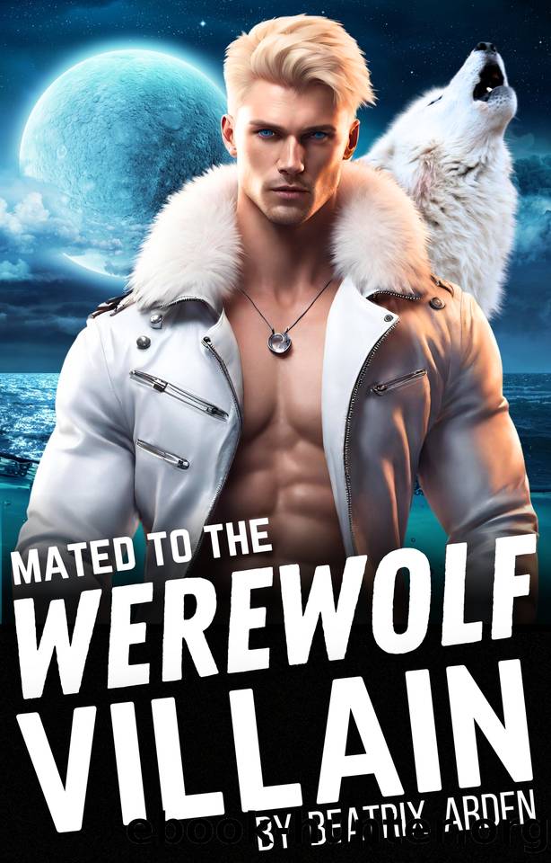 Mated to the Werewolf Villain: Spicy Dark Enemies to Lovers Paranormal Shifter Romance by Beatrix Arden