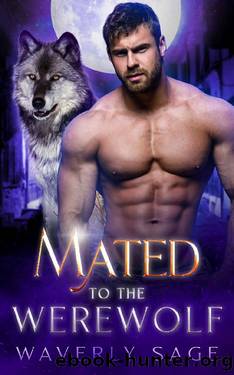 Mated to the Werewolf: A Werewolf Shifter Enemies to Lovers Romance by Waverly Sage